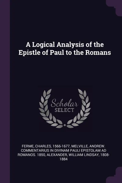 Обложка книги A Logical Analysis of the Epistle of Paul to the Romans, Charles Ferme, William Lindsay Alexander