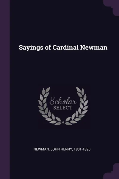 Обложка книги Sayings of Cardinal Newman, John Henry Newman