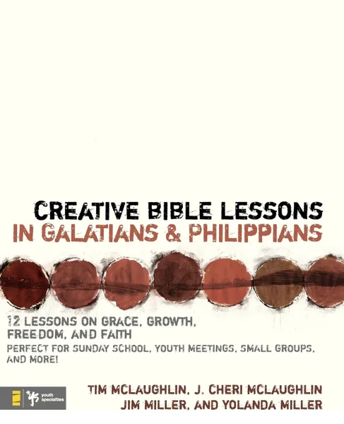 Обложка книги Creative Bible Lessons in Galatians & Philippians. 12 Sessions on Grace, Growth, Freedom, and Faith, Tim McLaughlin, J. Cheri McLaughlin