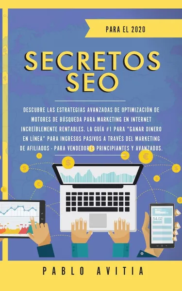 Обложка книги Secretos SEO para el 2020. Descubre las estrategias avanzadas de optimizacion de motores de busqueda para marketing en Internet increiblemente rentables. La guia #1 para 