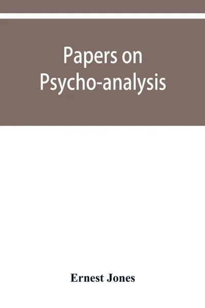 Обложка книги Papers on psycho-analysis, Ernest Jones