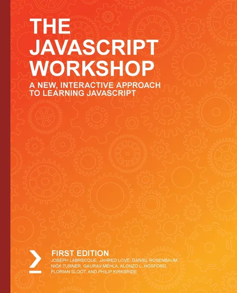 Обложка книги The JavaScript Workshop, Joseph Labrecque, Jahred Love, Daniel Rosenbaum