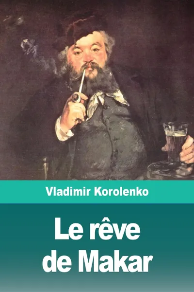 Обложка книги Le reve de Makar, Vladimir Korolenko