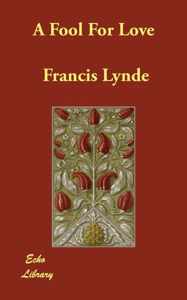 Обложка книги A Fool For Love, Francis Lynde