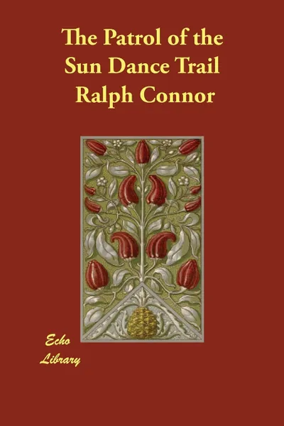 Обложка книги The Patrol of the Sun Dance Trail, Ralph Connor