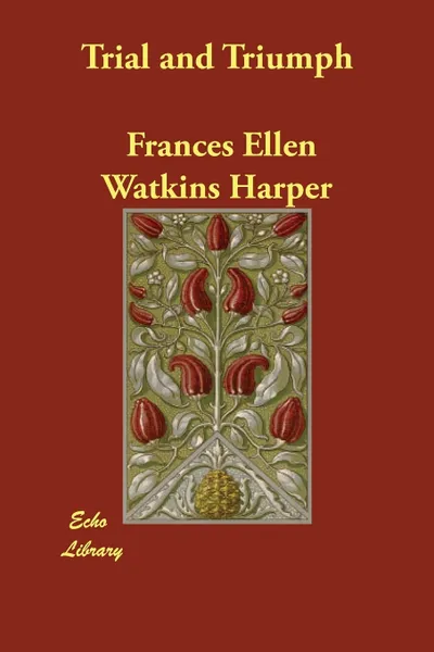 Обложка книги Trial and Triumph, Frances Ellen Watkins Harper