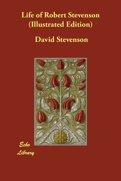 Обложка книги Life of Robert Stevenson (Illustrated Edition), David Stevenson