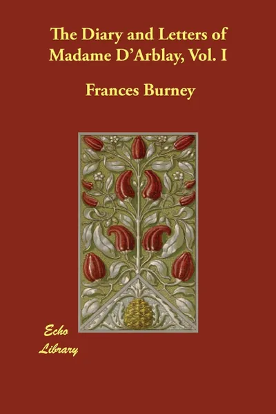 Обложка книги The Diary and Letters of Madame D'Arblay, Vol. I, Frances Burney