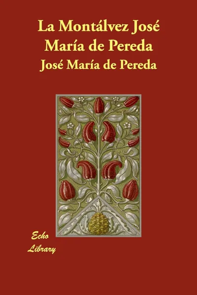 Обложка книги La Montlvez Jos Mara de Pereda, Jos Mara De Pereda