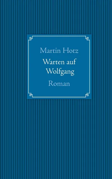 Обложка книги Warten auf Wolfgang, Martin Hotz