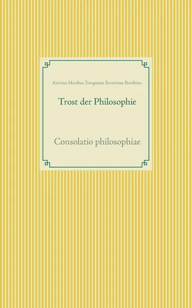 Обложка книги Trost der Philosophie, Anicius M. T. S. Boethius