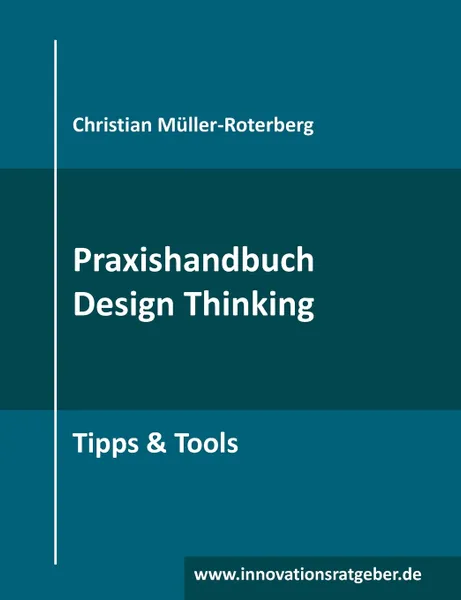 Обложка книги Praxishandbuch Design Thinking, Christian Müller-Roterberg