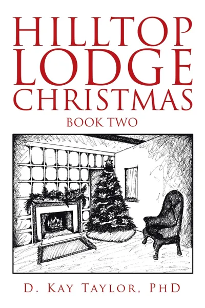 Обложка книги Hilltop Lodge Christmas. Second Book, D. Kay Taylor PhD