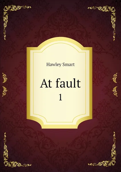 Обложка книги At fault. 1, Hawley Smart