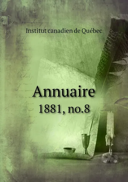 Обложка книги Annuaire. 1881, no.8, Institut canadien de Québec