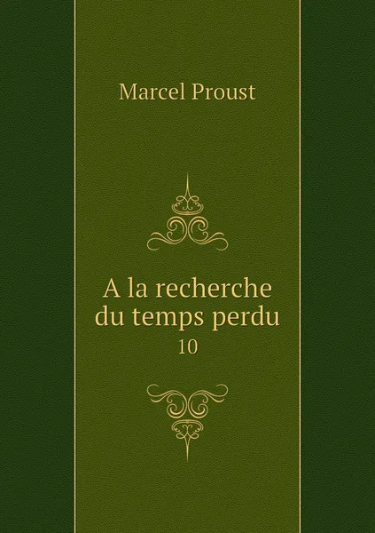 Обложка книги A la recherche du temps perdu. 10, Marcel Proust