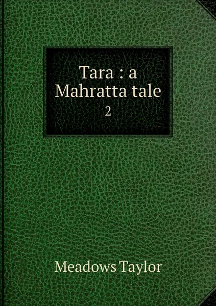 Обложка книги Tara : a Mahratta tale. 2, Meadows Taylor