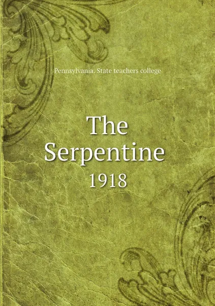 Обложка книги The Serpentine . 1918, Pennsylvania. State teachers college