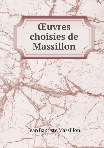 Обложка книги OEuvres choisies de Massillon, Jean Baptiste Massillon