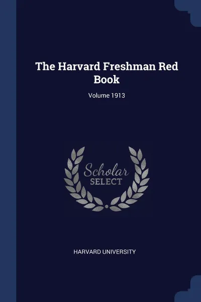 Обложка книги The Harvard Freshman Red Book; Volume 1913, Harvard University