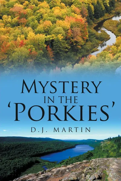 Обложка книги Mystery in the 'Porkies', D.J. Martin