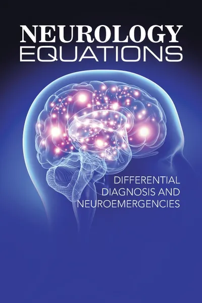 Обложка книги Neurology Equations Made Simple. Differential Diagnosis and Neuroemergencies, Dr Nadeem Akhtar