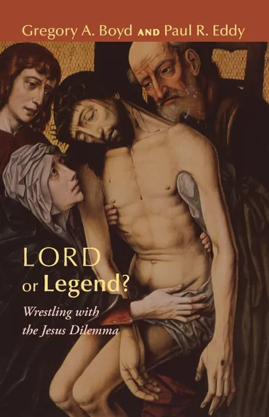 Обложка книги Lord or Legend?, Gregory A. Boyd, Paul R. Eddy