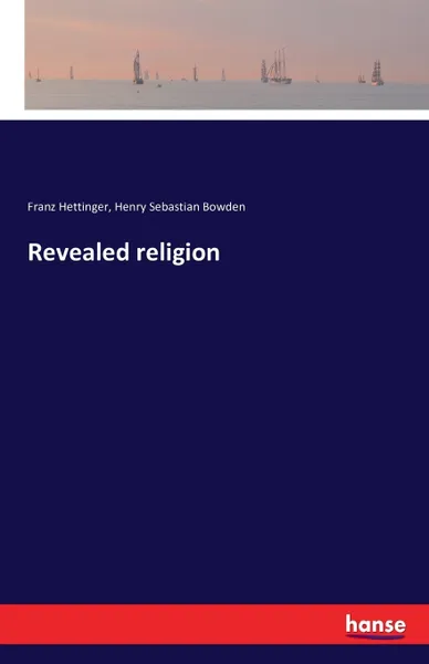 Обложка книги Revealed religion, Henry Sebastian Bowden, Franz Hettinger