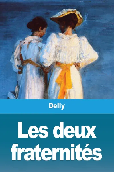 Обложка книги Les deux fraternites, Delly, TBD