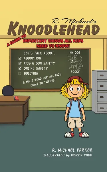 Обложка книги Knoodlehead. A Guide to Important Things All Kids Need to Know!, R. Michael Parker