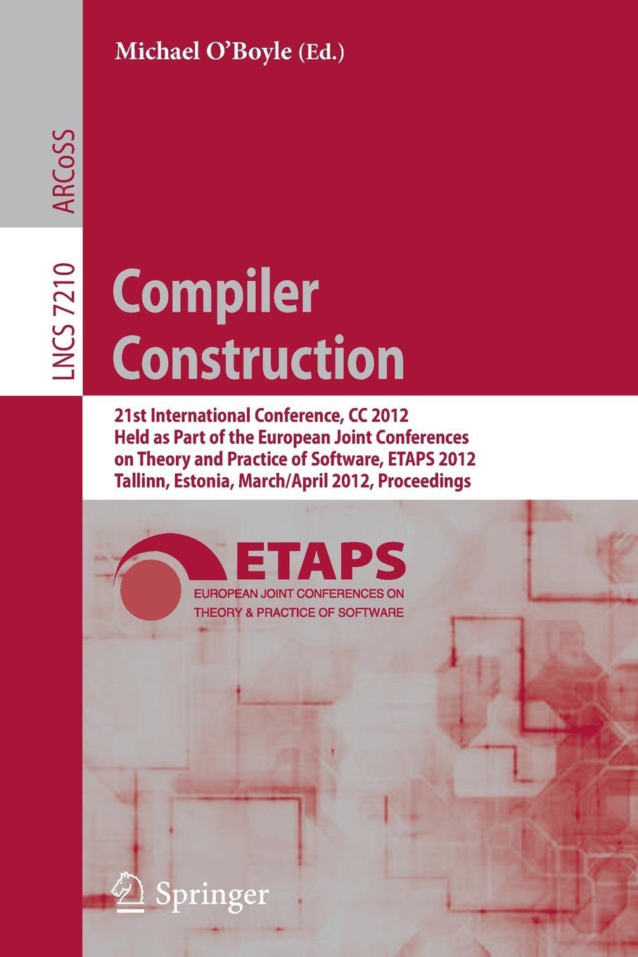 фото Compiler Construction. 21st International Conference, CC 2012, Held as Part of the European Joint Conferences on Theory and Practice of Software, ETAPS 2012, Tallinn, Estonia, March 24 -- April 1, 2012, Proceedings