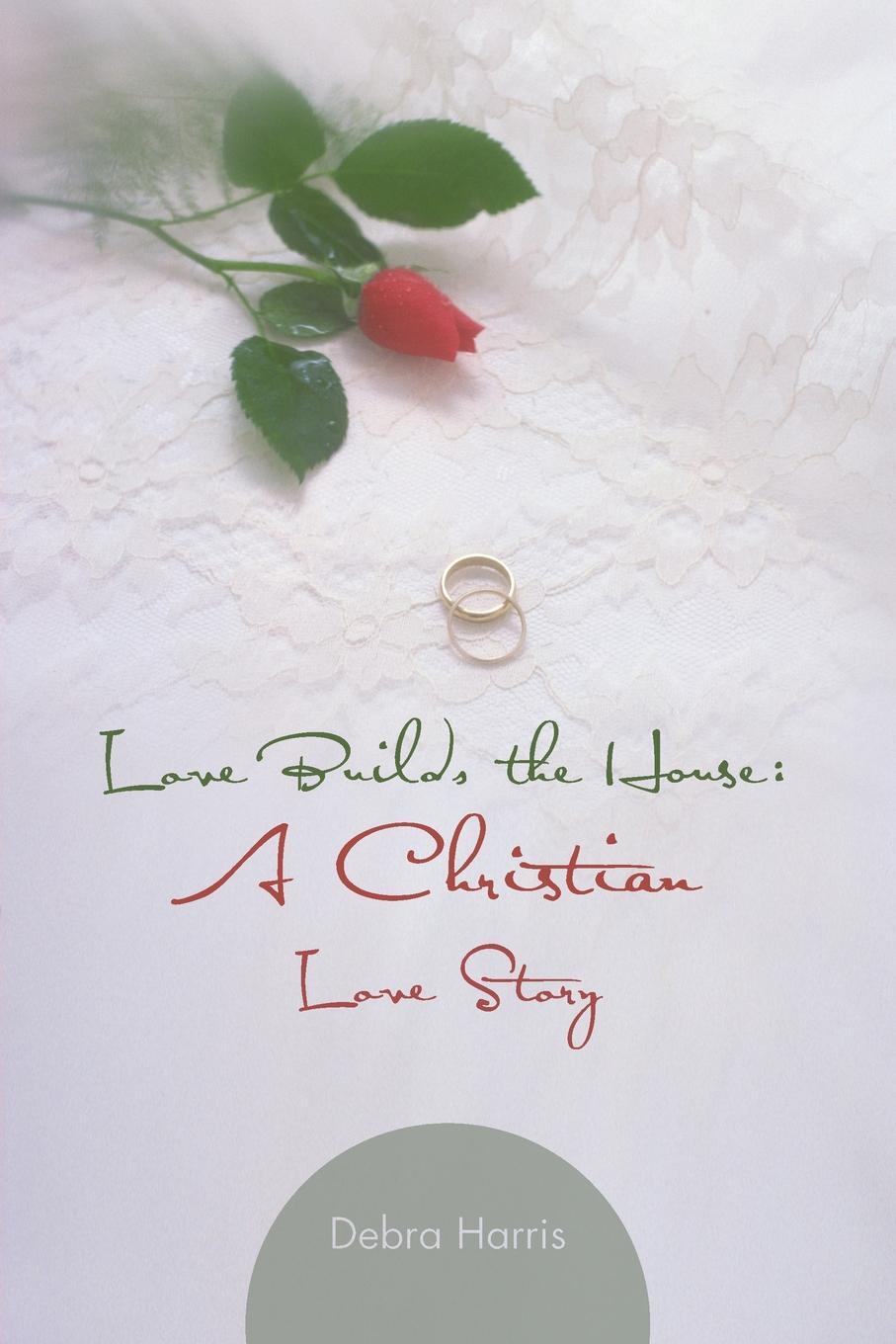 фото Love Builds the House. A Christian Love Story