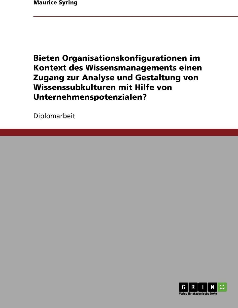 фото Bieten Organisationskonfigurationen im Kontext des Wissensmanagements einen Zugang zur Analyse und Gestaltung von Wissenssubkulturen mit Hilfe von Unternehmenspotenzialen?