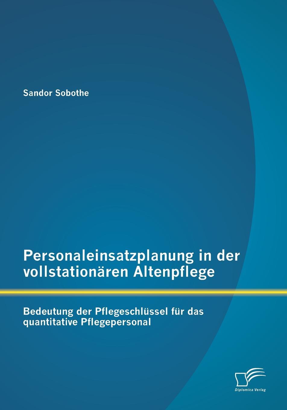 фото Personaleinsatzplanung in Der Vollstationaren Altenpflege. Bedeutung Der Pflegeschlussel Fur Das Quantitative Pflegepersonal