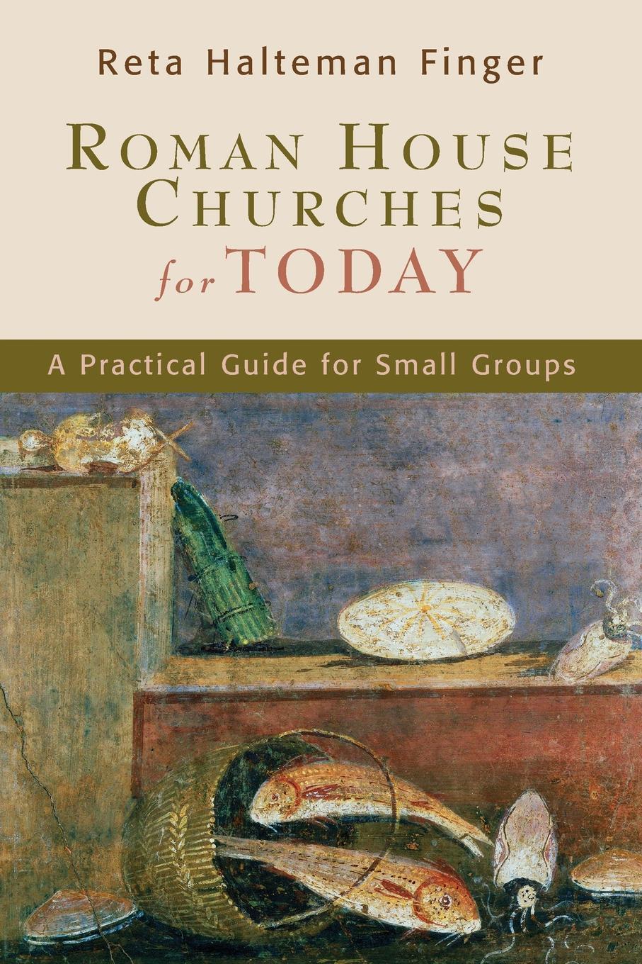 фото Roman House Churches for Today. A Practical Guide for Small Groups