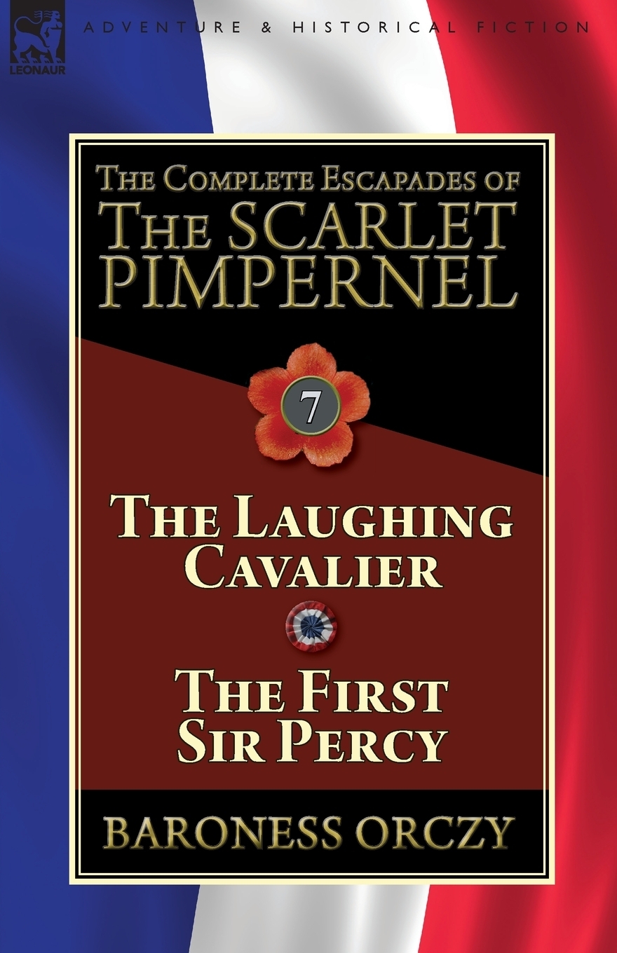 фото The Complete Escapades of The Scarlet Pimpernel. Volume 7-The Laughing Cavalier and The First Sir Percy