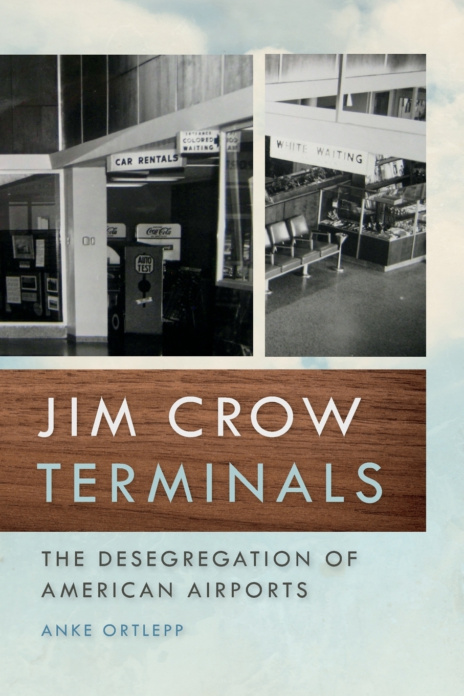 Jim Crow Terminals. The Desegregation of American Airports. Anke Ortlepp Jim Crow Terminals. The Desegregation of American Airports. Anke Ortlepp