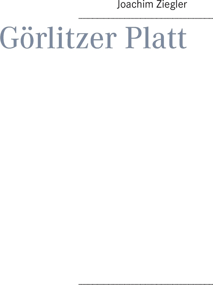 Gorlitzer Platt. Joachim Ziegler Gorlitzer Platt. Joachim Ziegler
