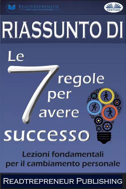 Riassunto Di Le 7 Regole Per Avere Successo | Readtrepreneur Publishing | Электронная книга