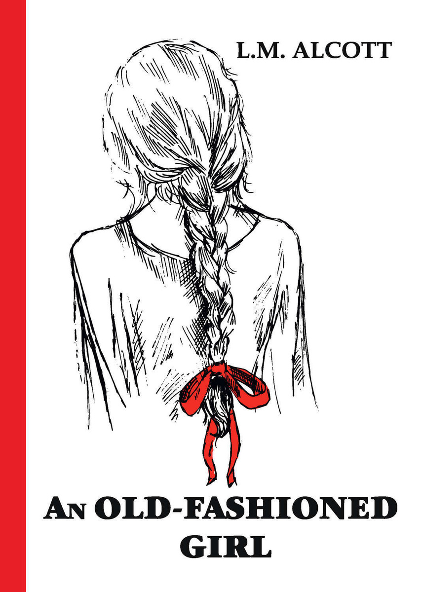 Книга "An Old-Fashioned Girl" Олкотт Луиза Мэй – купить книгу ISBN 978 ...