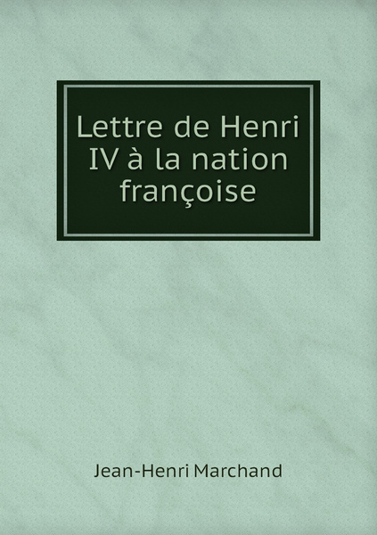 Lettre de Henri IV a la nation francoise - купить с доставкой по ...
