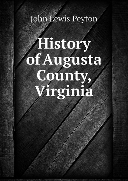 History of Augusta County, Virginia - купить с доставкой по выгодным ...