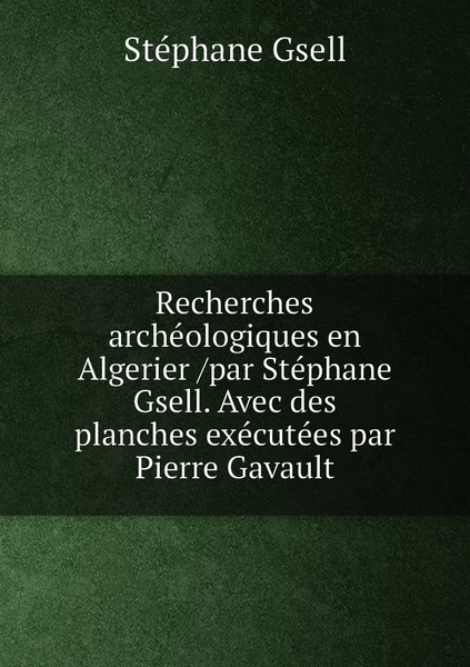 Les monuments antiques de l’Algérie - Par Stéphane Gsell - 1901