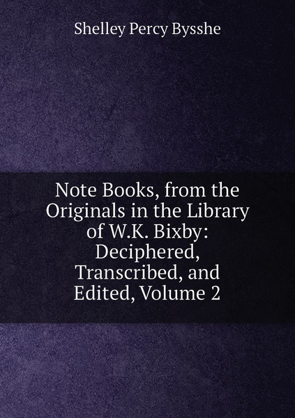 Note Books, From The Originals In The Library Of W.K. Bixby: Deciphered ...