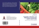 Vegetable Cultivation and Marketing at Grassroots Level in North India - Nizamuddin Khan,Shamim Ahmad and Mohd. Sadiq Salman