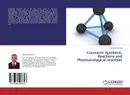 Coumarin Synthesis, Reactions and Pharmacological activities - Ahmed Al-Amiery