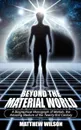 Beyond the Material World - Matthew Wilson