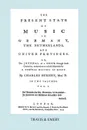 The Present State of Music in Germany, The Netherlands and United Provinces. .Vol.1. - 390 pages. Facsimile of the first edition, 1773.. - Charles Burney