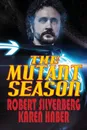 The Mutant Season - Robert Silverberg, Karen Haber