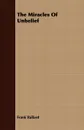 The Miracles Of Unbelief - Frank Ballard